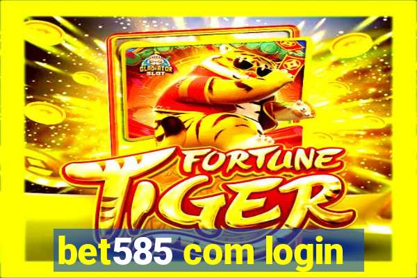 bet585 com login